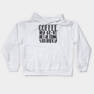 Coffee My Go-To Adulting Strategy Kids Hoodie